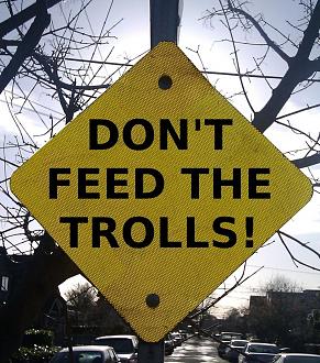 Click image for larger version

Name:	DontFeedTheTrolls2.jpg
Views:	1230
Size:	270.8 KB
ID:	1355111