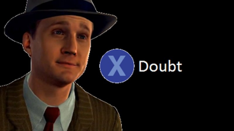 Click image for larger version

Name:	e02e5ffb5f980cd8262cf7f0ae00a4a9_press-x-to-doubt-memes-memesuper-la-noire-doubt-meme_419-238.jpg
Views:	178
Size:	73.7 KB
ID:	1362760